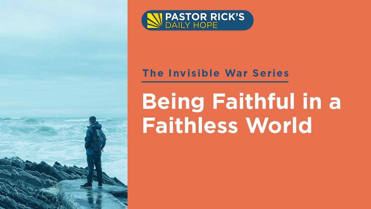 Rick Warren - Being Faithful in a Faithless World