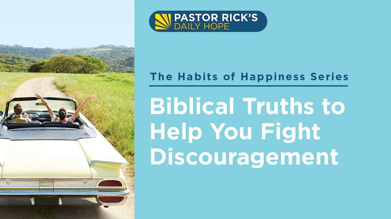 Rick Warren - Biblical Truths to Help You Fight Discouragement