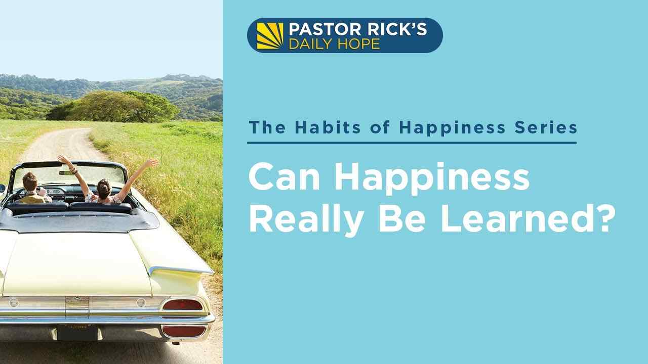 Rick Warren - Can Happiness Really Be Learned?