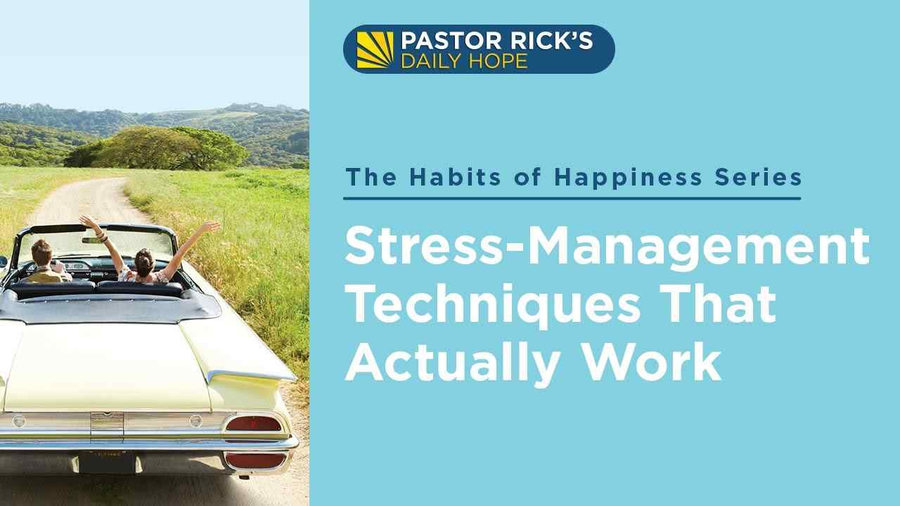 Rick Warren - Stress-Management Techniques That Actually Work