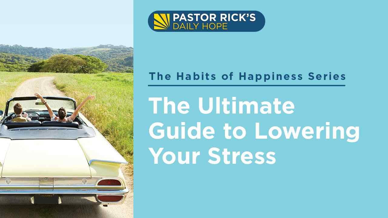 Rick Warren - The Ultimate Guide to Lowering Your Stress