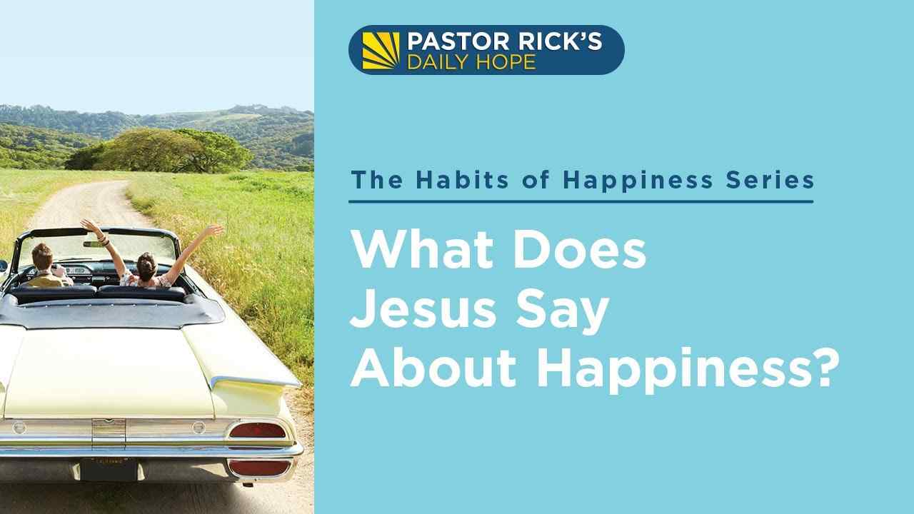 Rick Warren - What Does Jesus Say About Happiness?