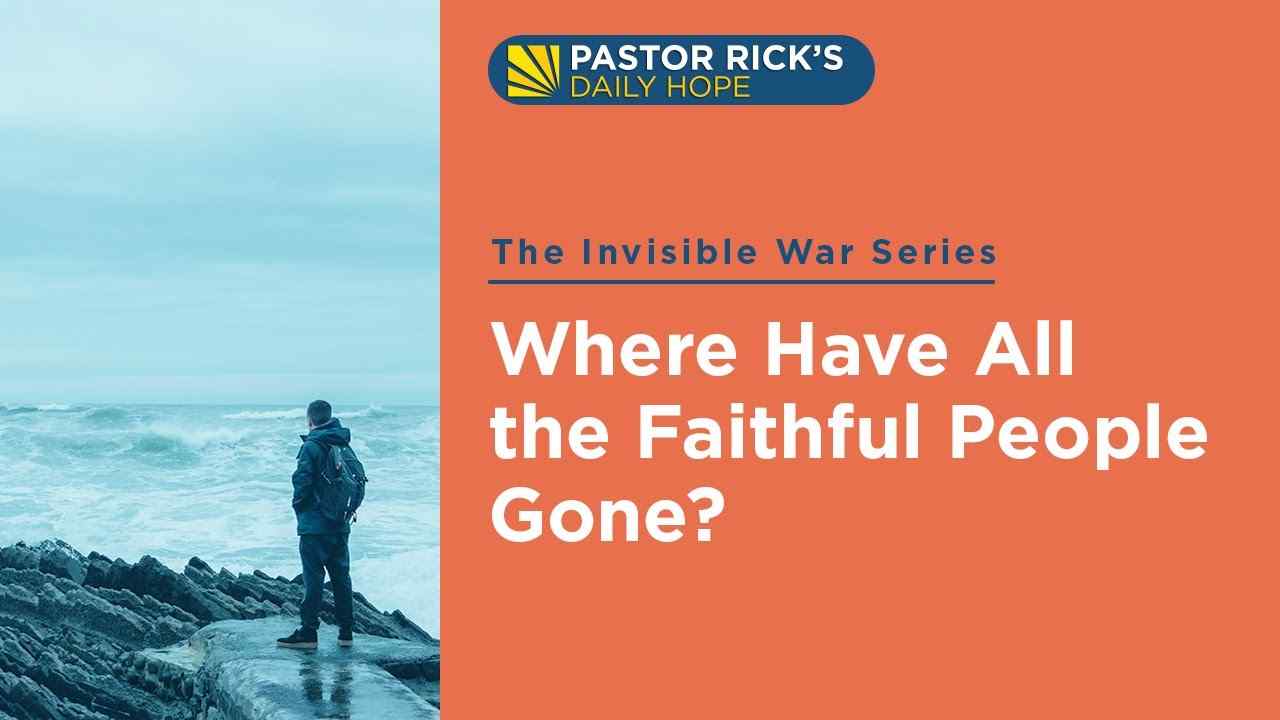 Rick Warren - Where Have All the Faithful People Gone?