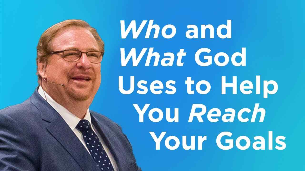 Rick Warren - Who and What God Uses to Help You Reach Your Goals