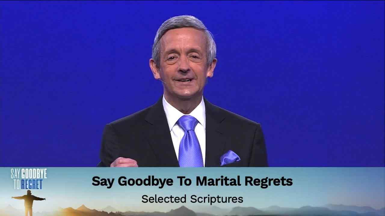 Robert Jeffress - Say Goodbye to Marital Regrets