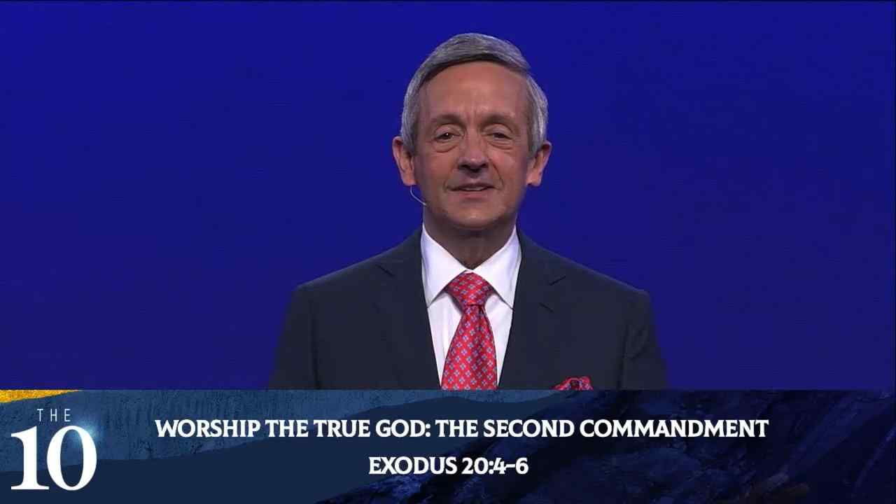 Robert Jeffress - Worship The True God: The Second Commandment