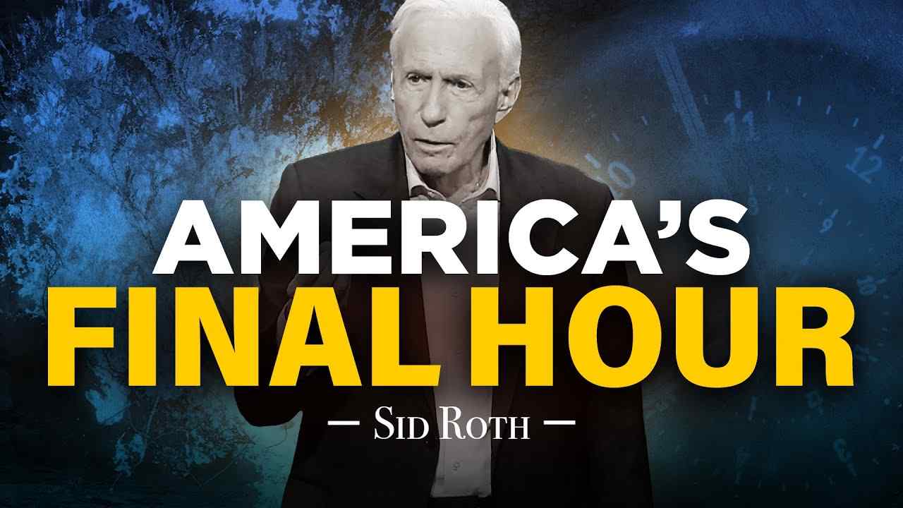 Sid Roth - America, Prepare for Your Final Hour