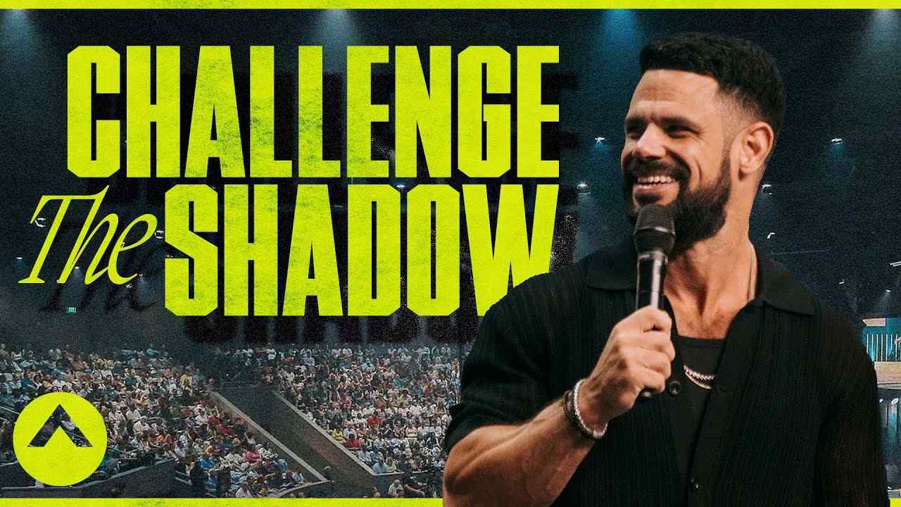 Steven Furtick - Challenge The Shadow