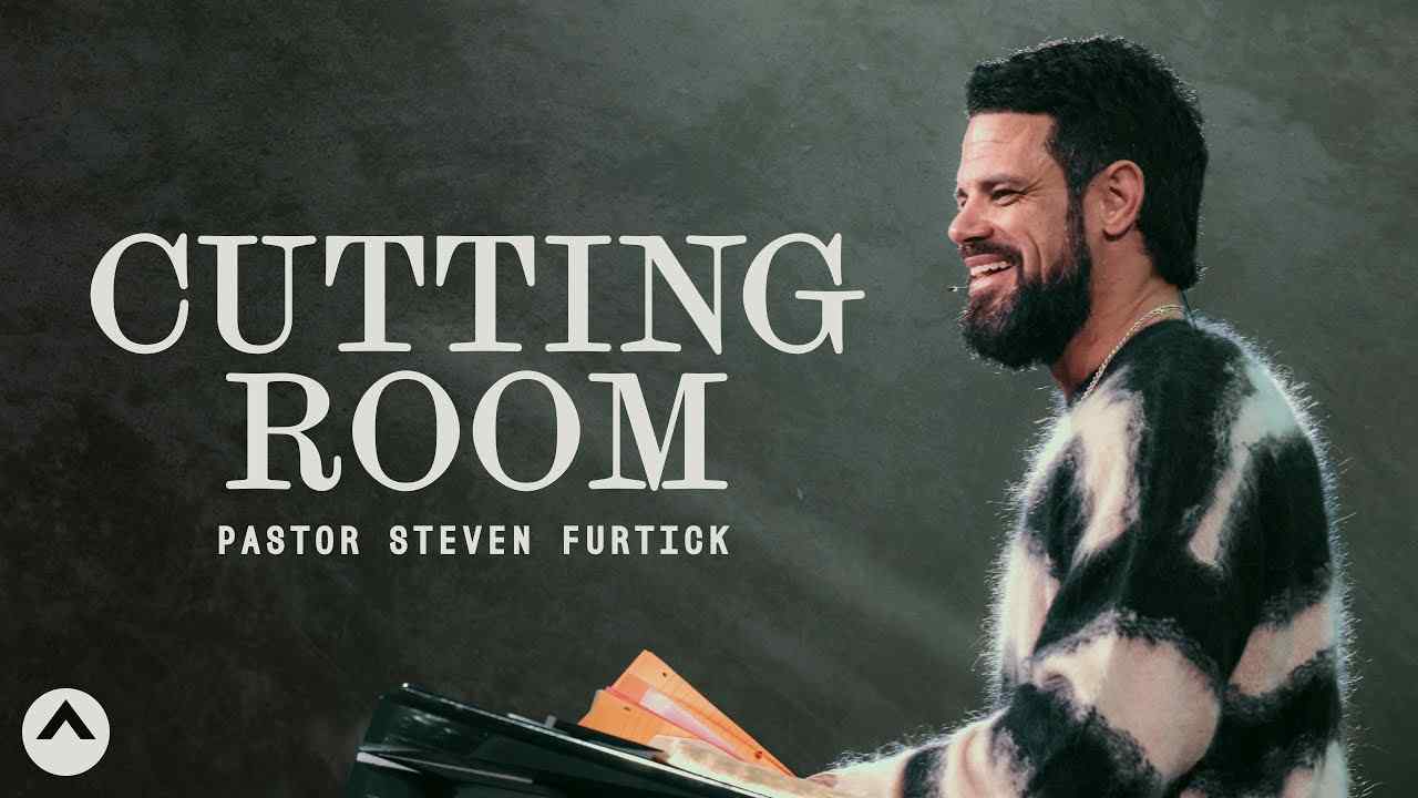 Steven Furtick - Cutting Room