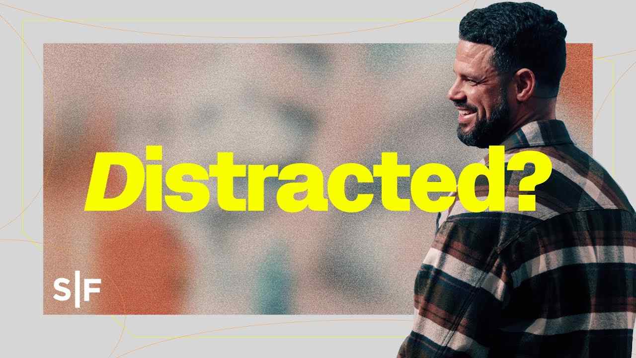 Steven Furtick - Fighting a Distracted Mind