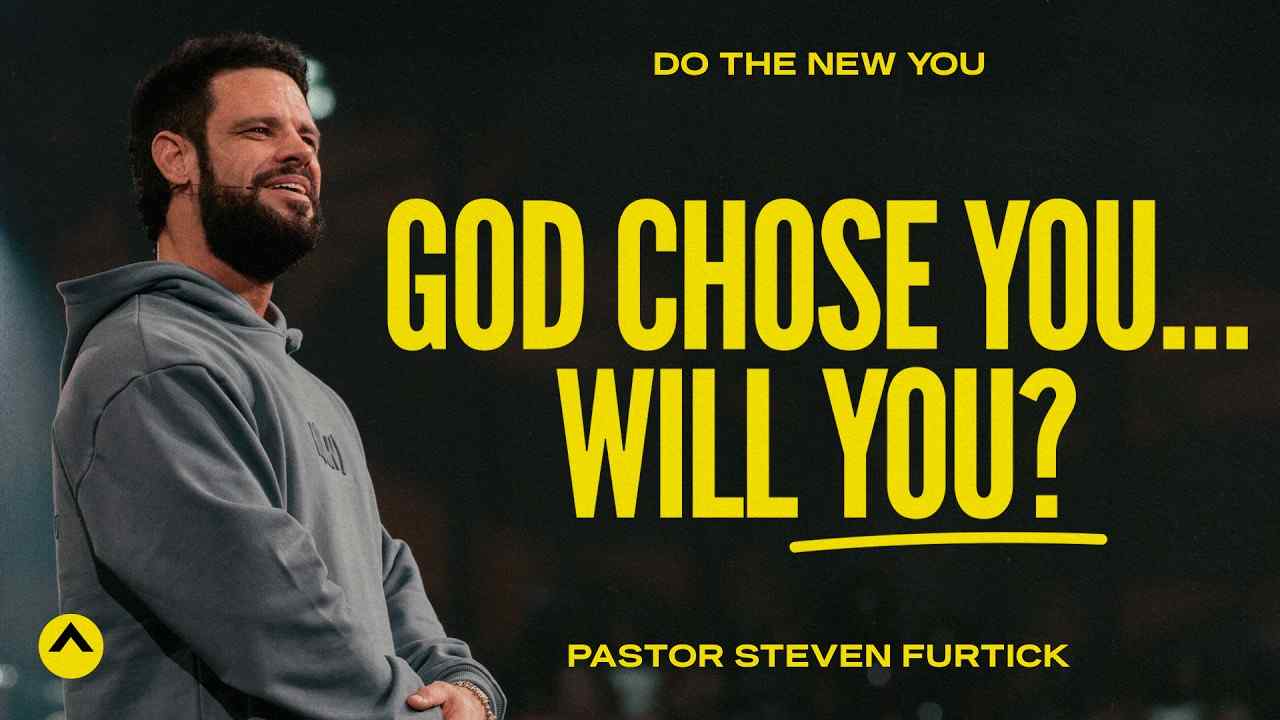 Steven Furtick - God Chose You... Will You?