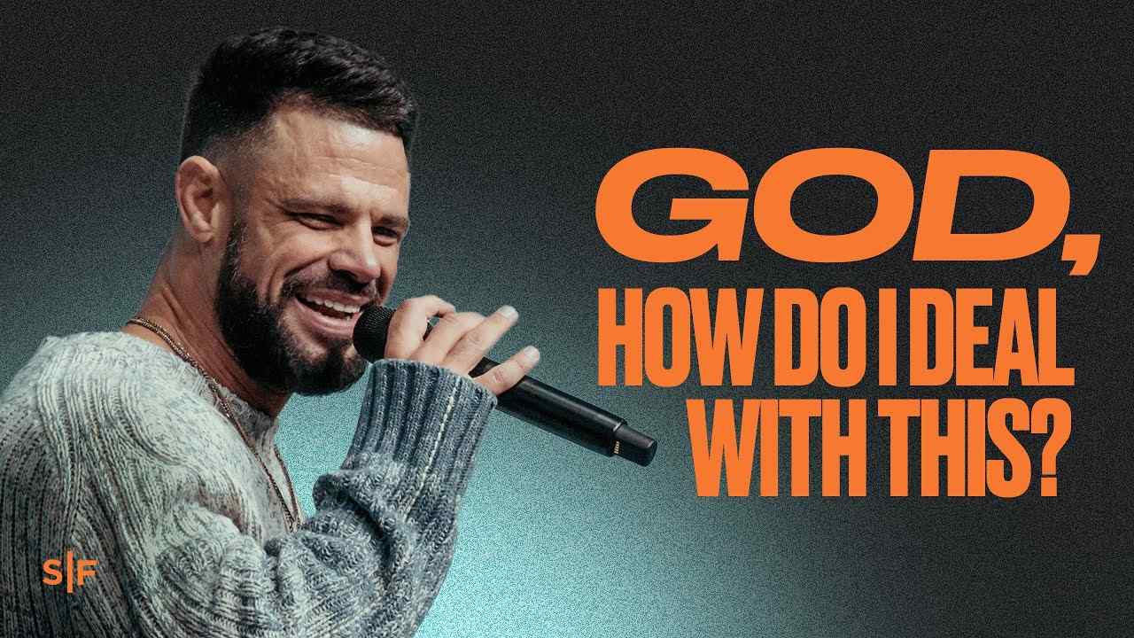 Steven Furtick - God, How Do I Deal With This?