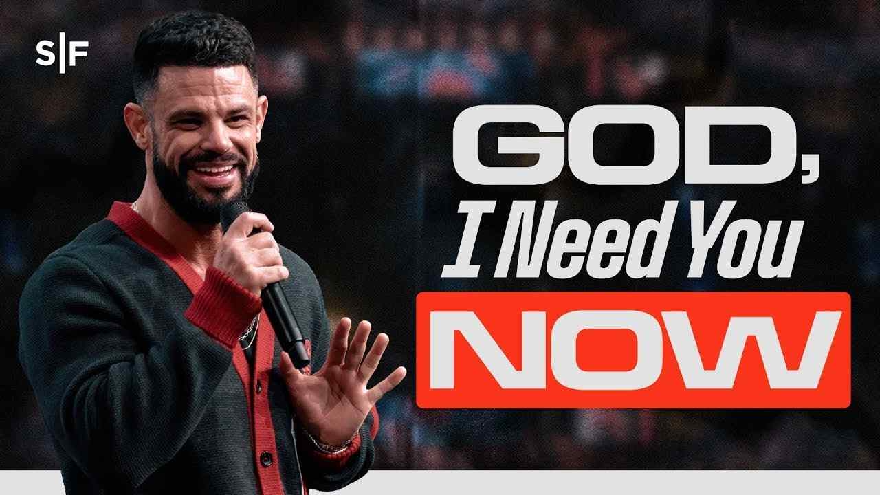 Steven Furtick - God, I Need You Now