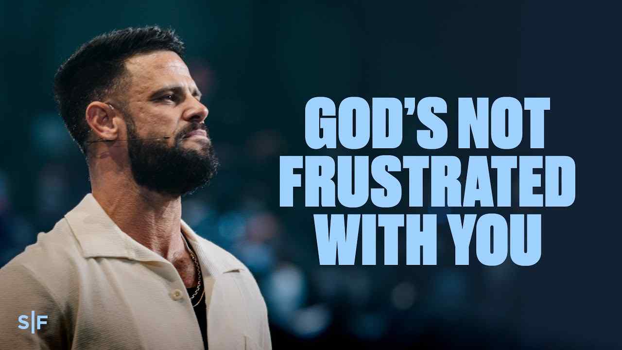 Steven Furtick - God's Not Frustrated With You