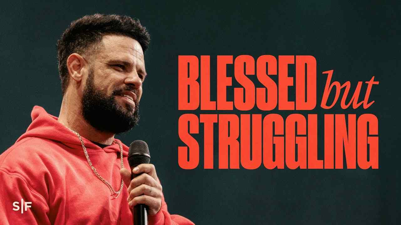 Steven Furtick - I'm Blessed, But Why Am I Still Struggling?