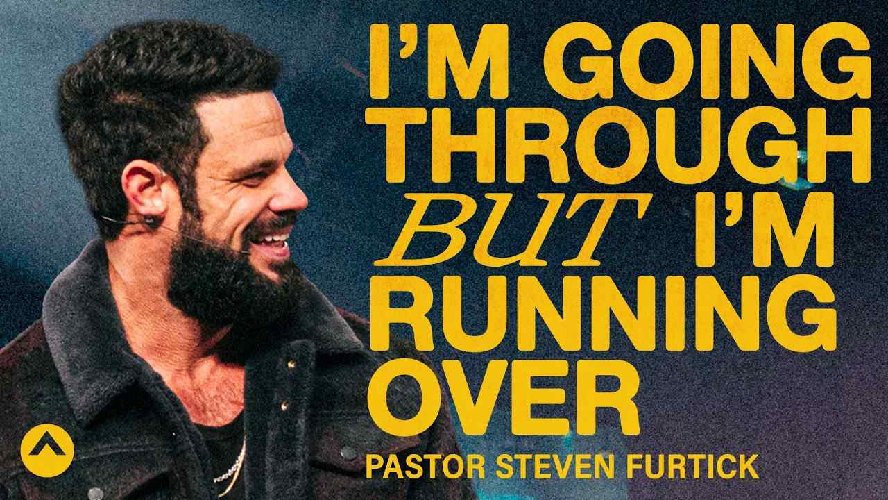 Steven Furtick - I'm Going Through But I'm Running Over