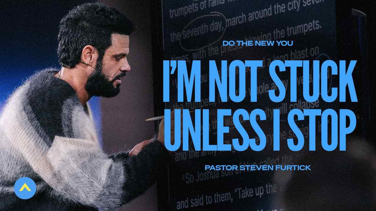 Steven Furtick - I'm Not Stuck Unless I Stop