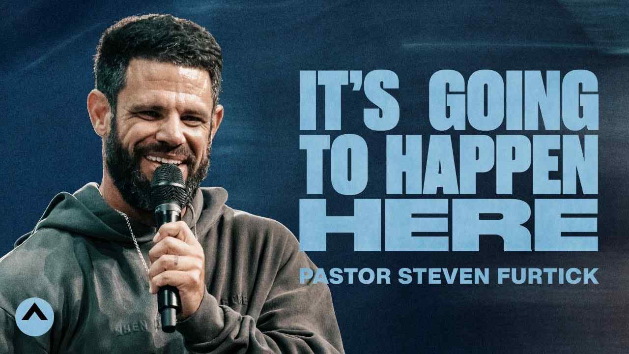 Steven Furtick - It's Going To Happen Here