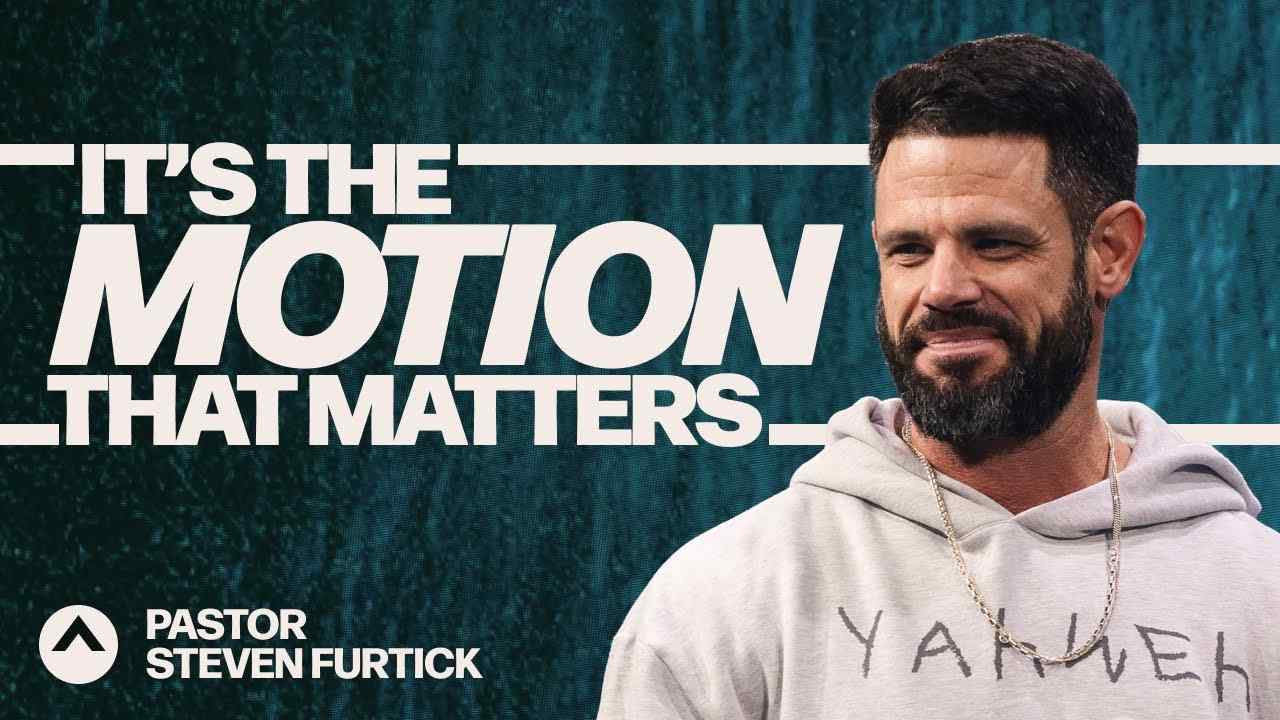 Steven Furtick - It's The Motion That Matters