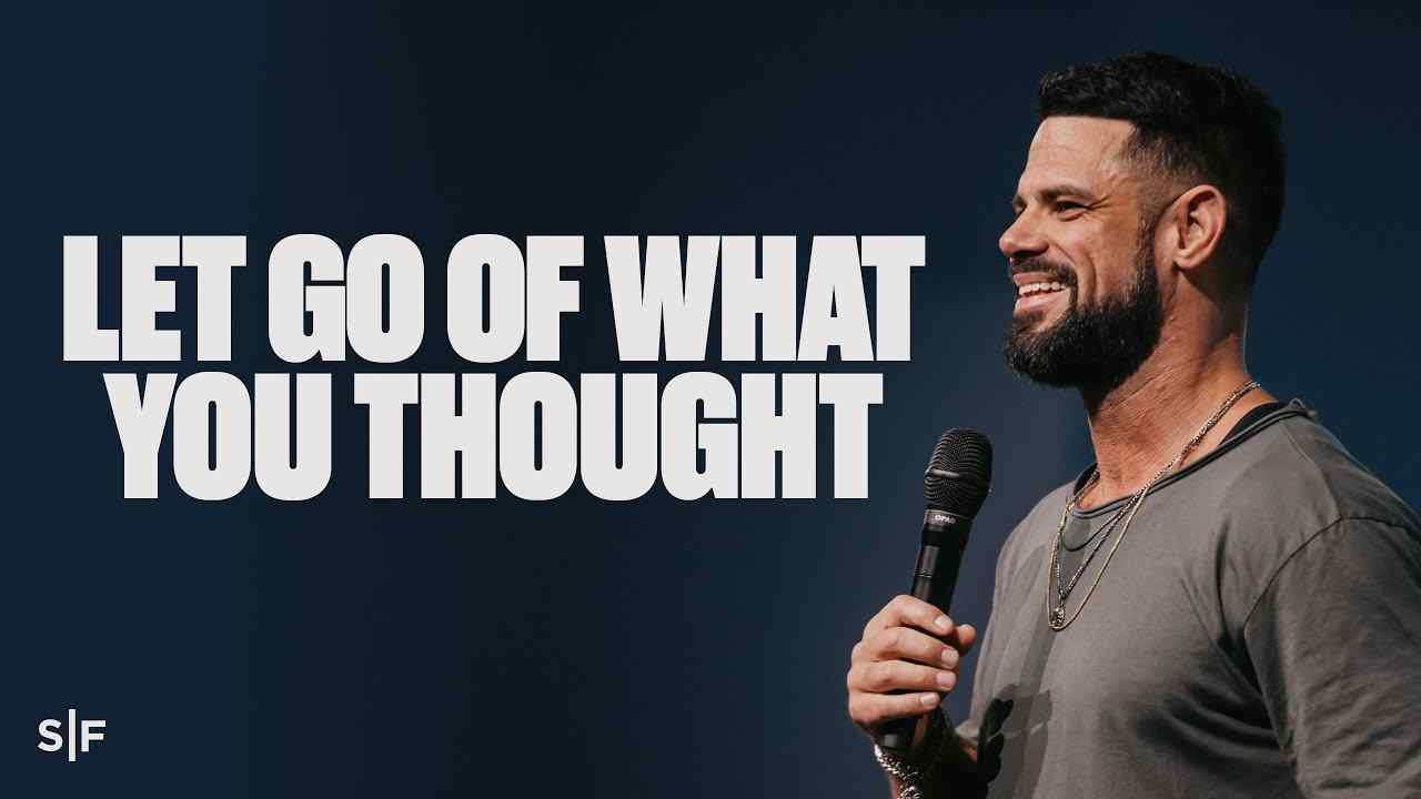 Steven Furtick - Let Go of What You Thought