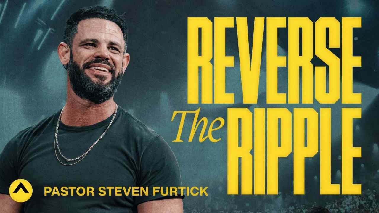 Steven Furtick - Reverse The Ripple