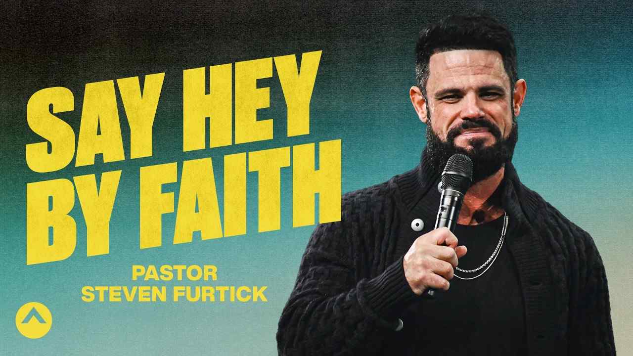 Steven Furtick - Say Hey By Faith