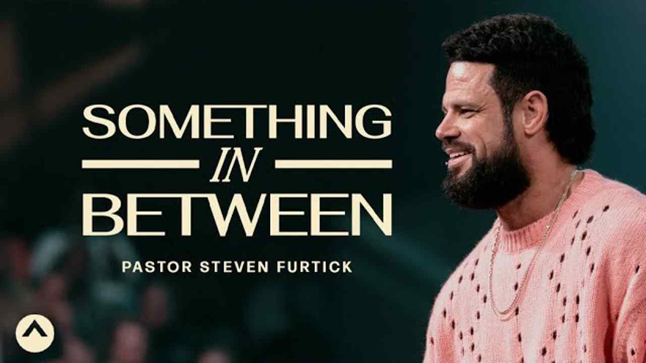 Steven Furtick - Something In Between