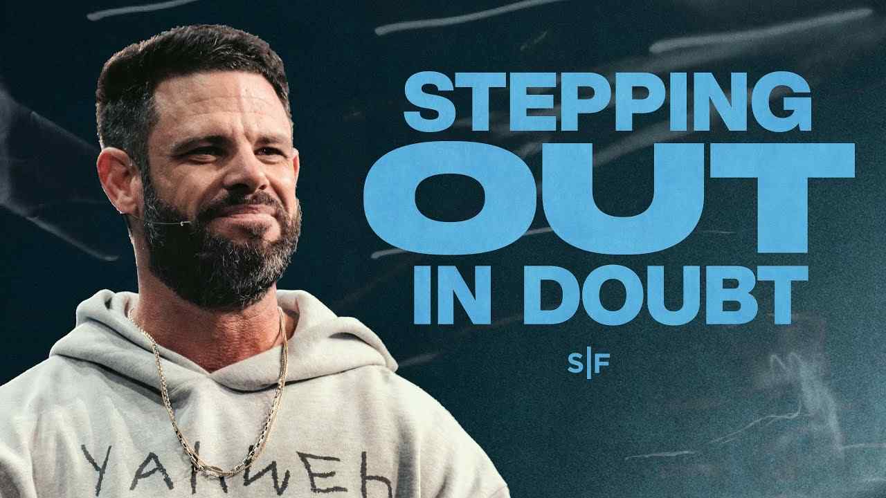 Steven Furtick - Stepping Out In Doubt