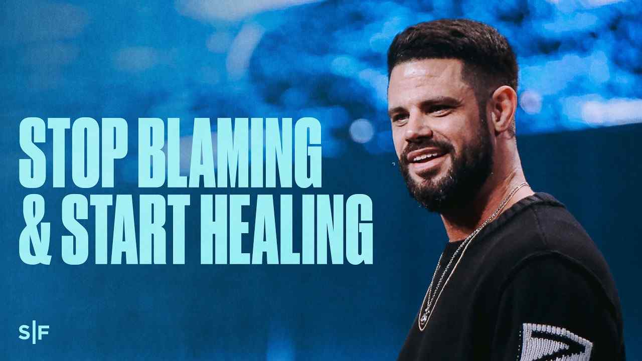 Steven Furtick - Stop Blaming and Start Healing