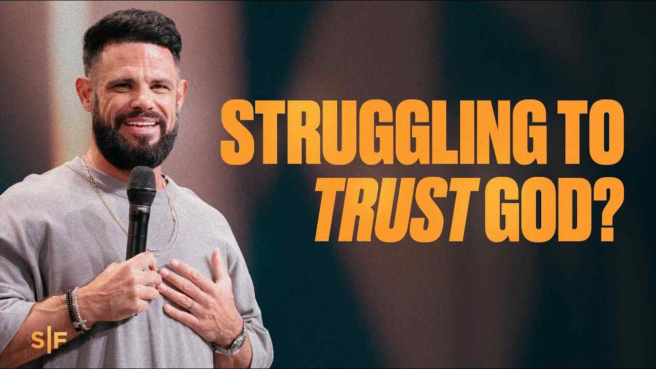 Steven Furtick - Struggling to Trust God?