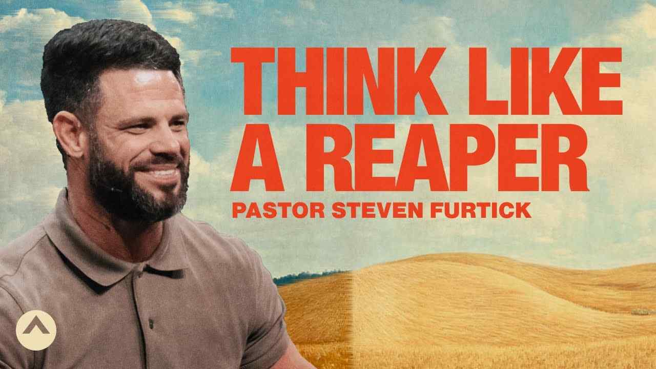 Steven Furtick - Think Like a Reaper