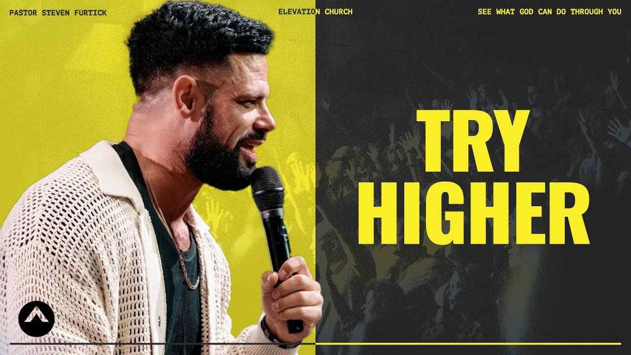 Steven Furtick - Try Higher