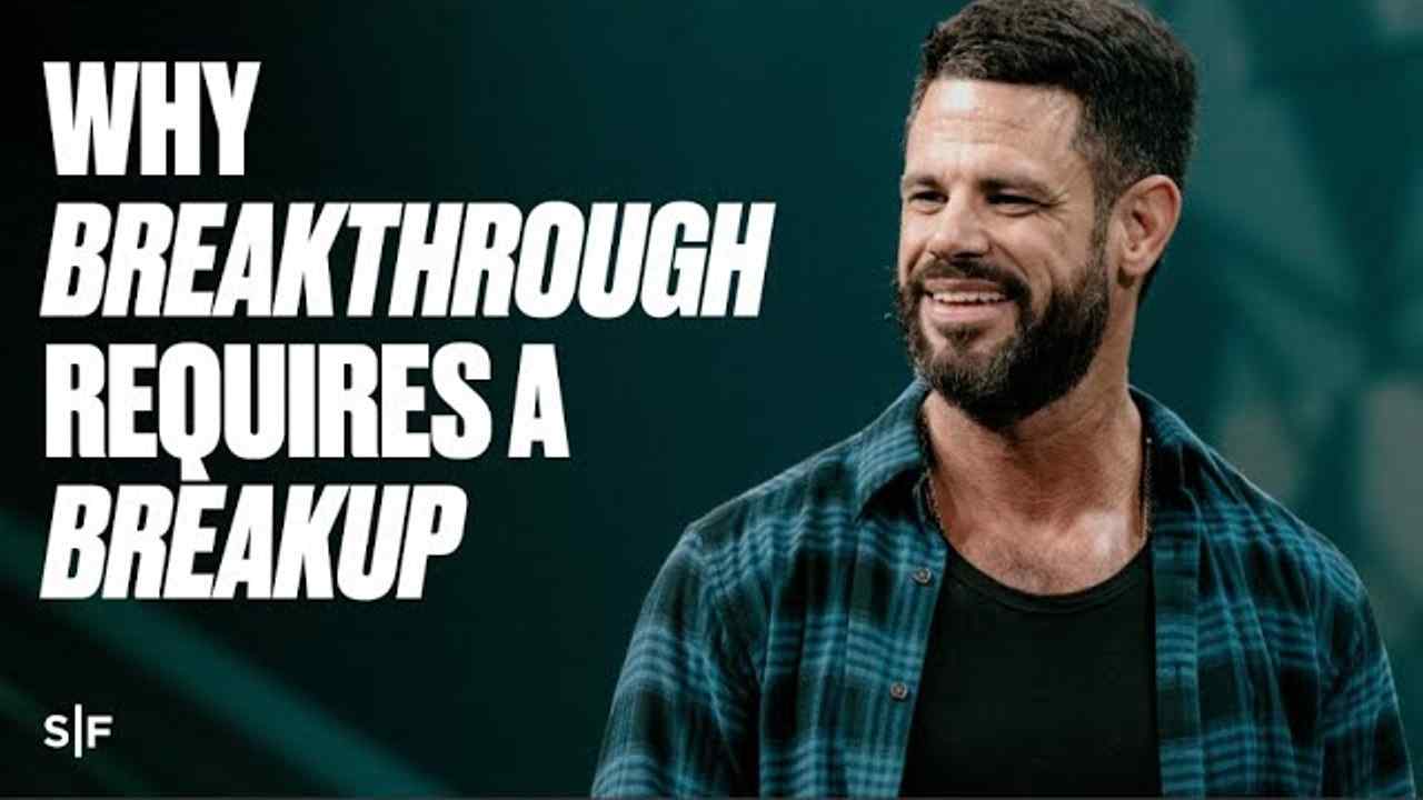 Steven Furtick - Why Breakthrough Requires A Breakup