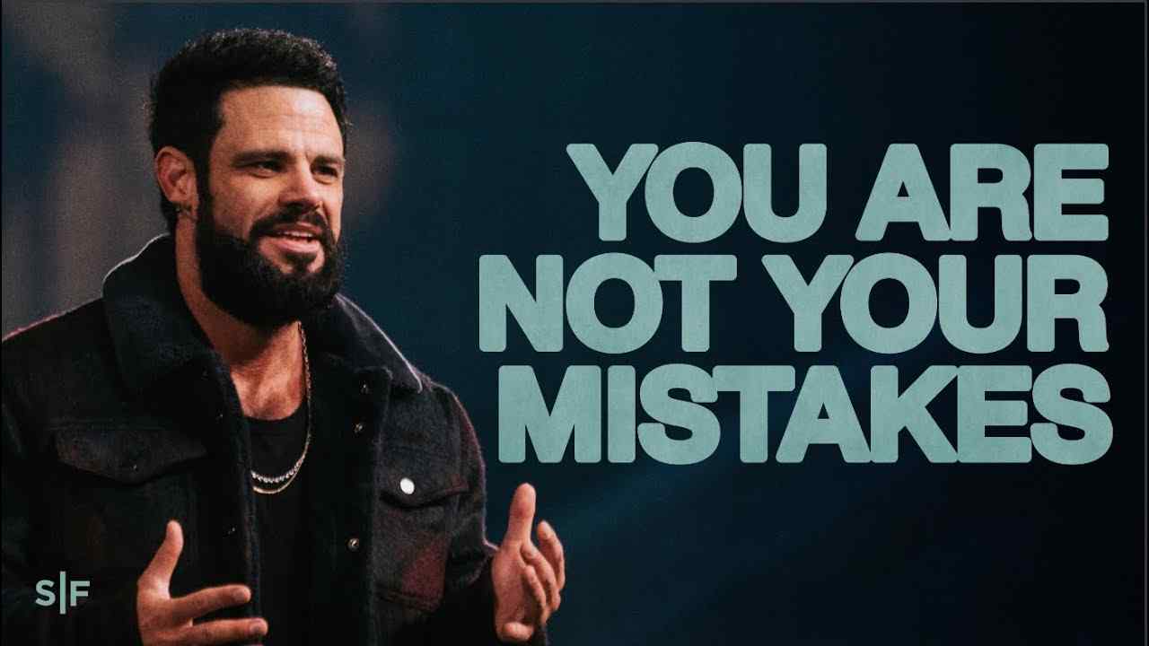 Steven Furtick - You Are Not Your Mistakes