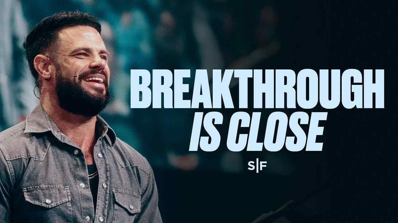 Steven Furtick - Your Breakthrough Is Close