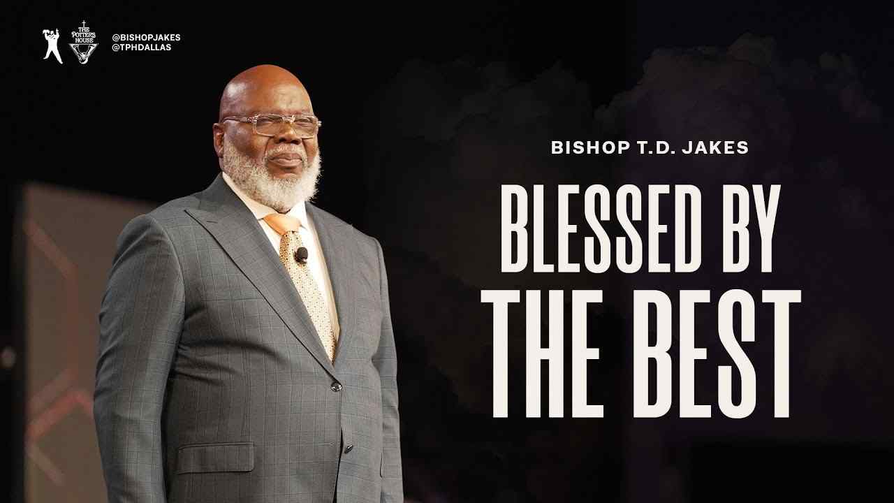 TD Jakes - Blessed By The Best