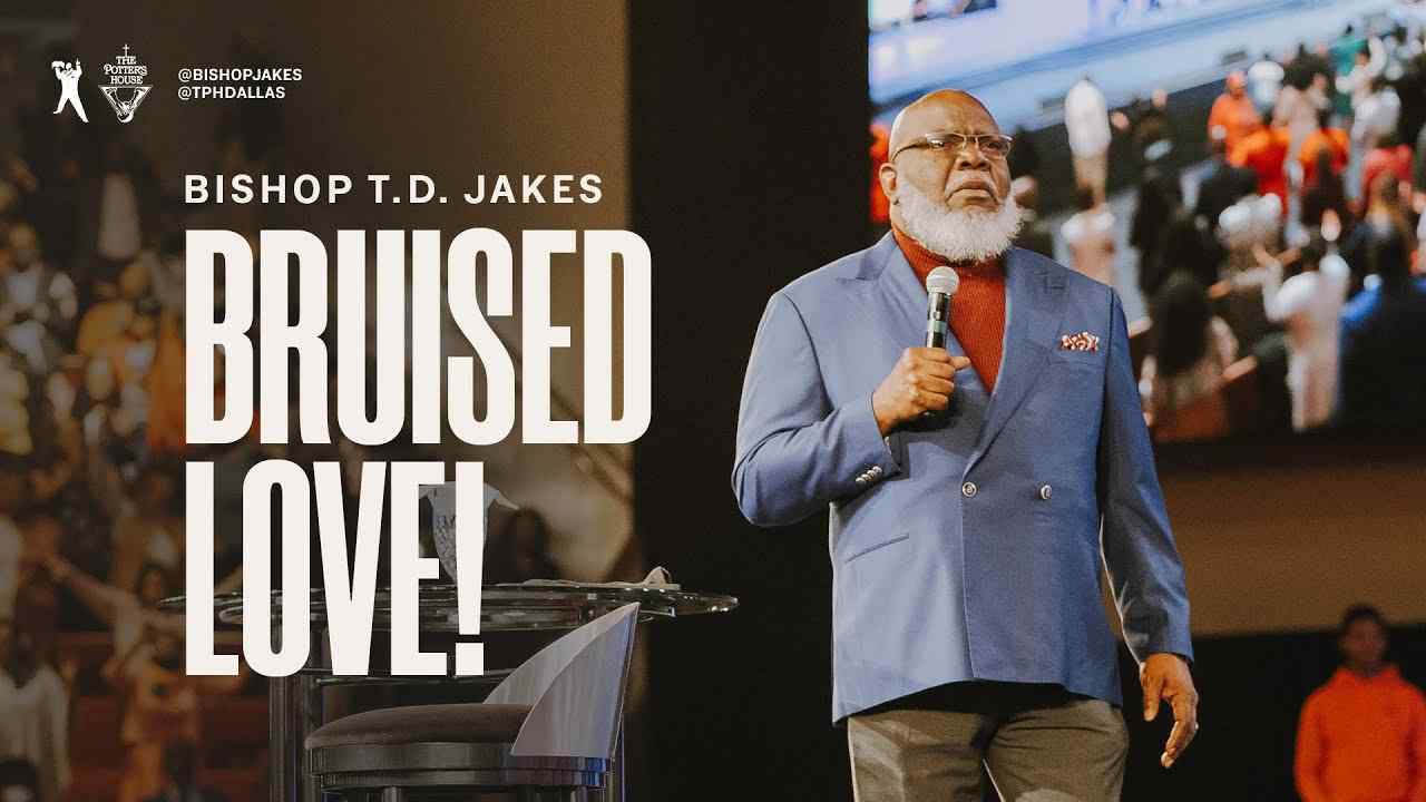 TD Jakes - Bruised Love - Part 1