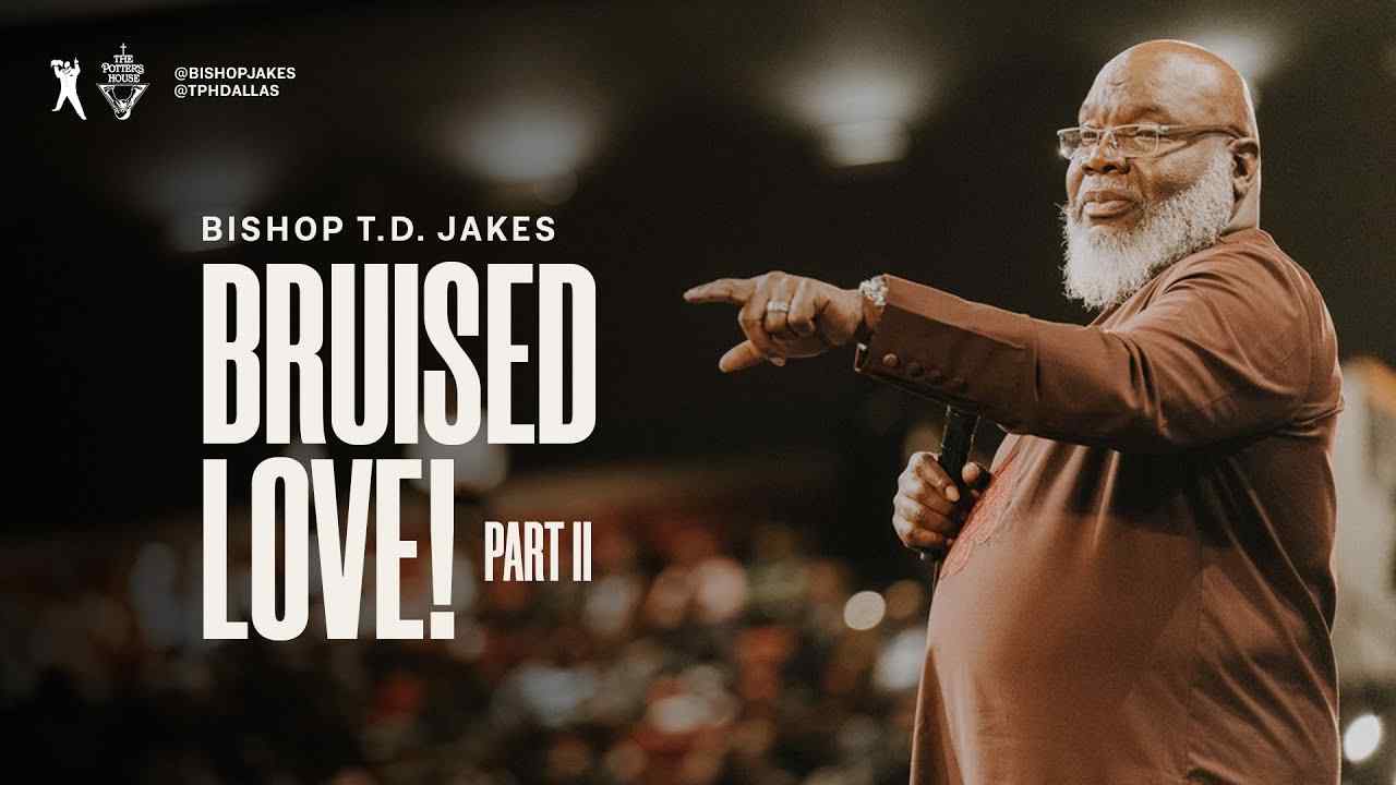 TD Jakes - Bruised Love - Part 2