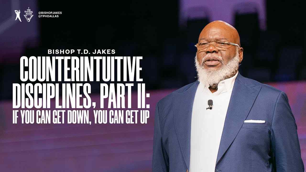 TD Jakes - Counterintuitive Disciplines - Part 2