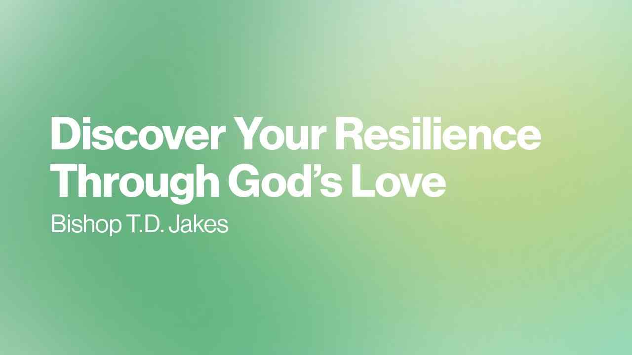 TD Jakes - Discover Your Resilience Through God's Love