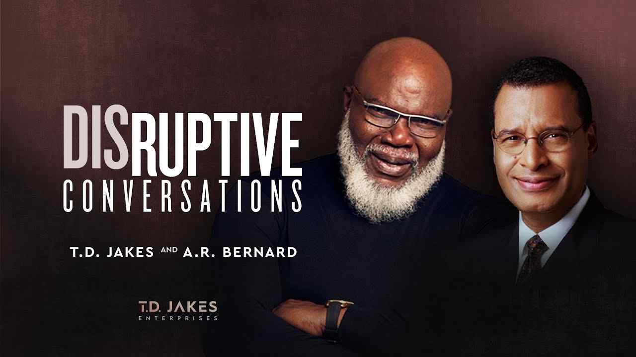 TD Jakes - Disruptive Conversations with A.R. Bernard