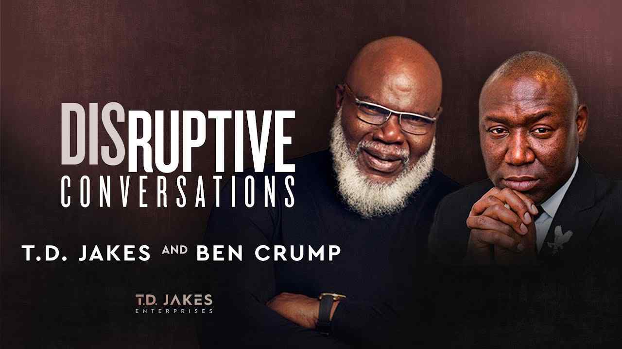 TD Jakes - Disruptive Conversations with Ben Crump