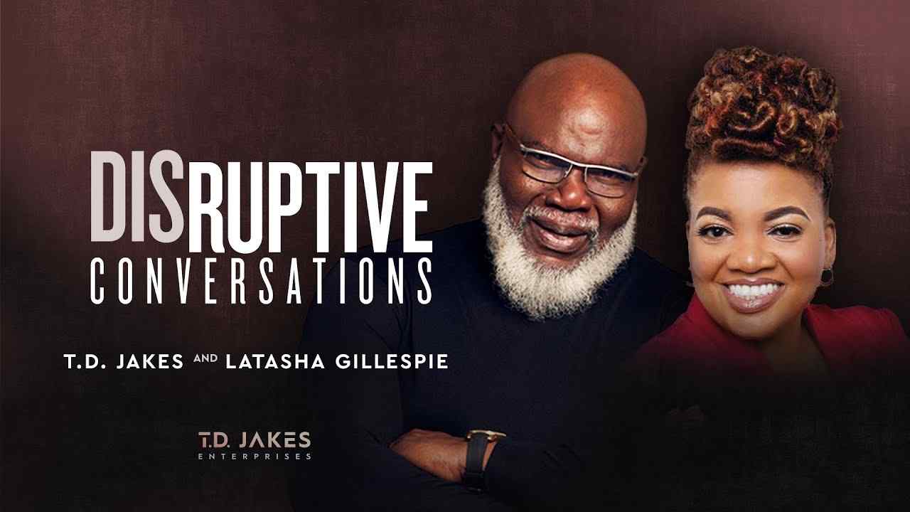 TD Jakes - Disruptive Conversations with Latasha Gillespie