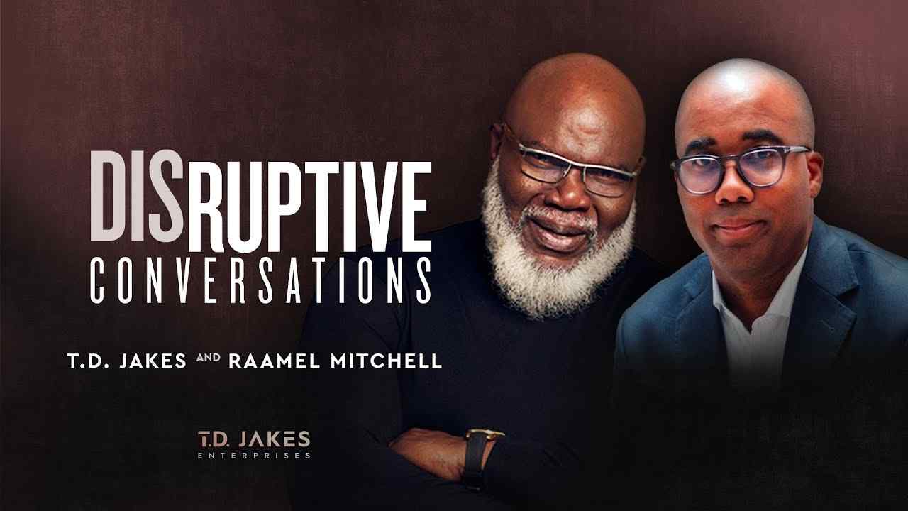 TD Jakes - Disruptive Conversations with Raamel Mitchel