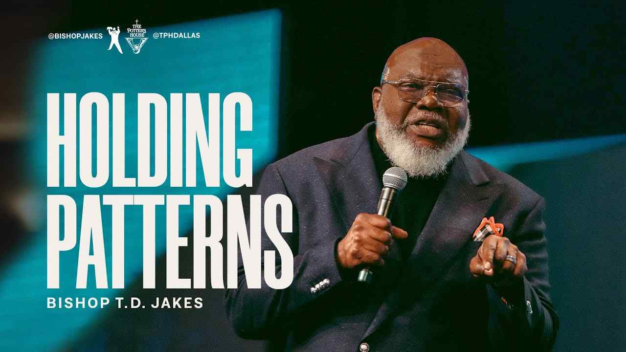 TD Jakes - Holding Patterns