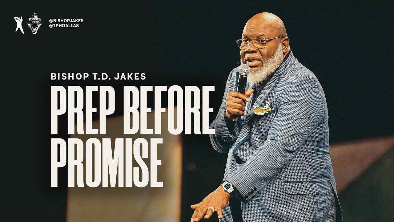 TD Jakes - Prep Before Promise