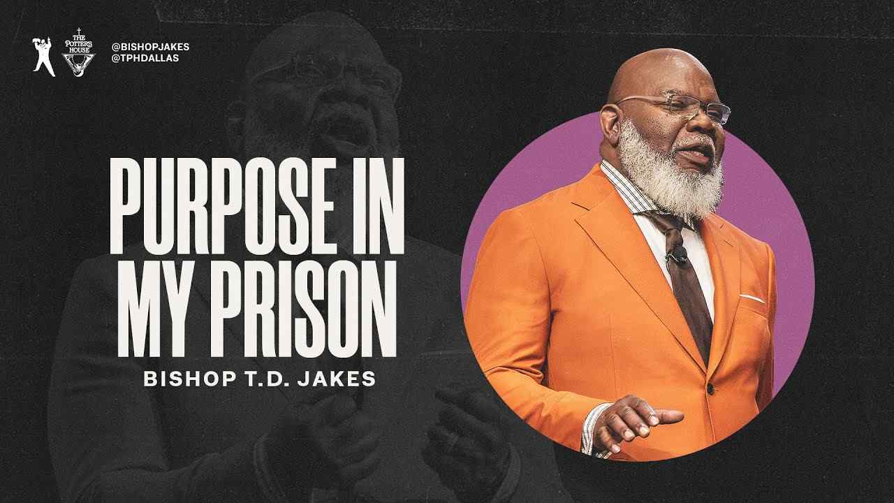 TD Jakes - Purpose in my Prison