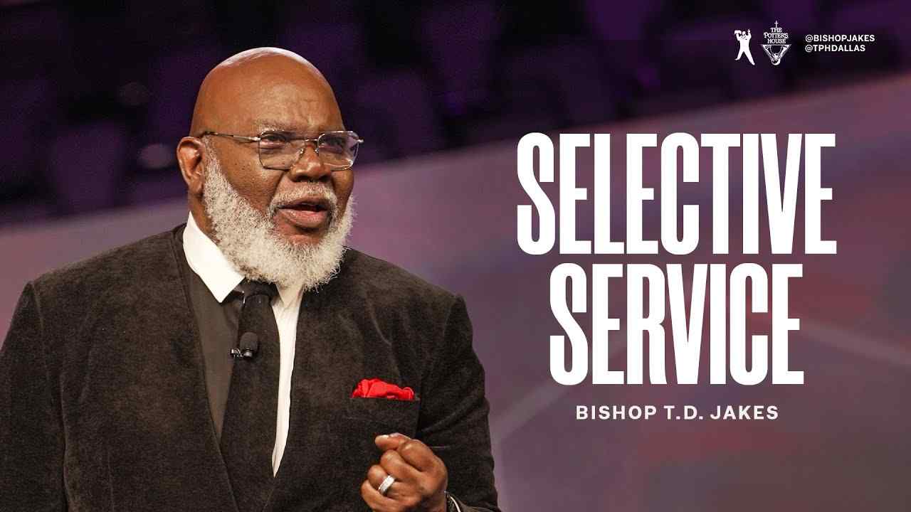 TD Jakes - Selective Service