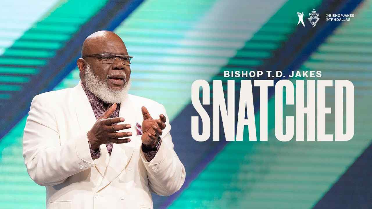 TD Jakes - Snatched