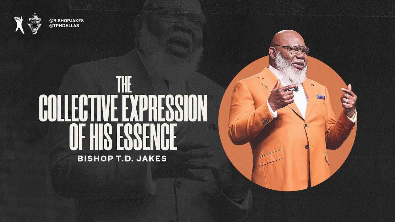 TD Jakes - The Collective Expression of His Essence